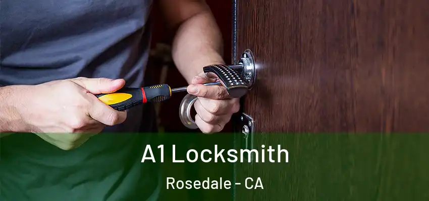  A1 Locksmith Rosedale - CA