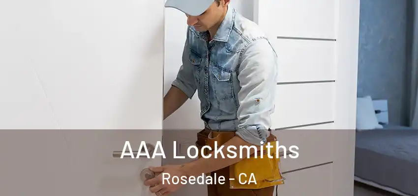 AAA Locksmiths Rosedale - CA