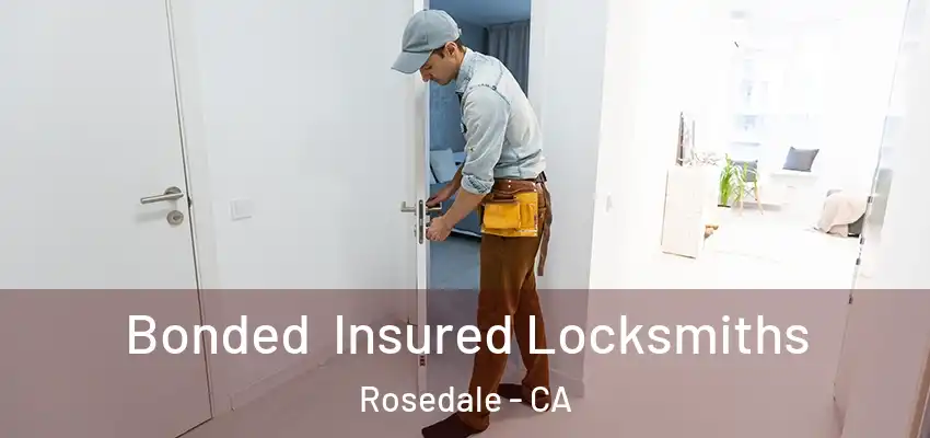  Bonded Insured Locksmiths Rosedale - CA