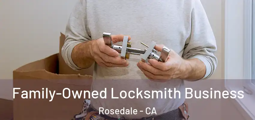  Family-Owned Locksmith Business Rosedale - CA