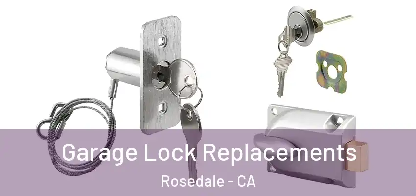  Garage Lock Replacements Rosedale - CA