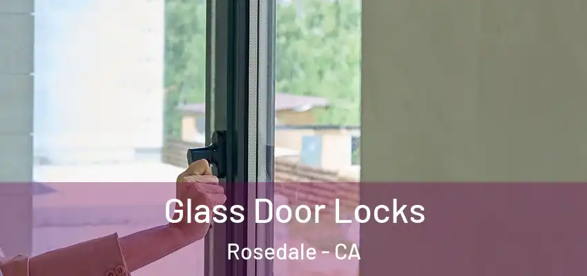  Glass Door Locks Rosedale - CA