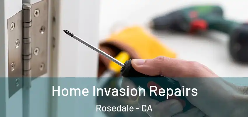  Home Invasion Repairs Rosedale - CA