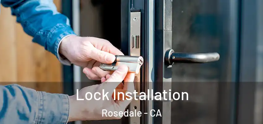 Lock Installation Rosedale - CA