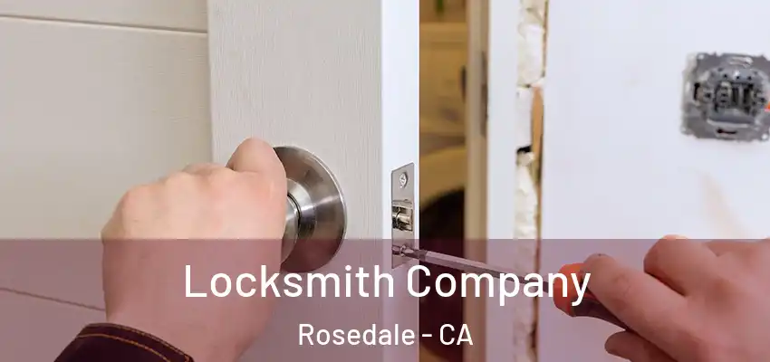 Locksmith Company Rosedale - CA