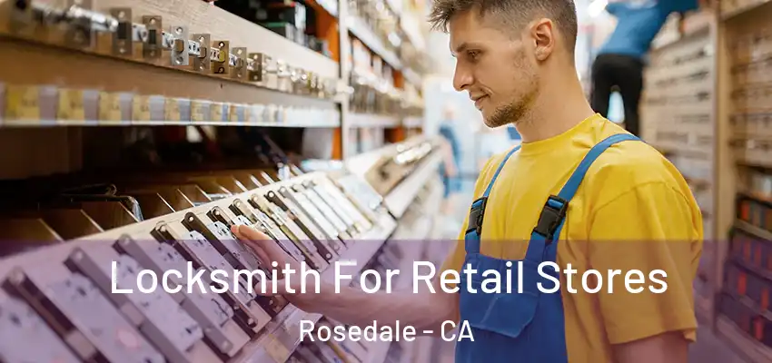  Locksmith For Retail Stores Rosedale - CA