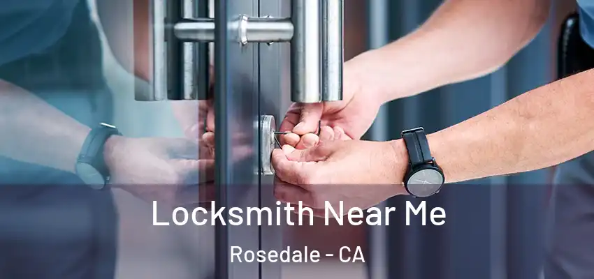  Locksmith Near Me Rosedale - CA