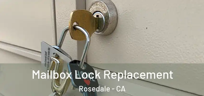 Mailbox Lock Replacement Rosedale - CA