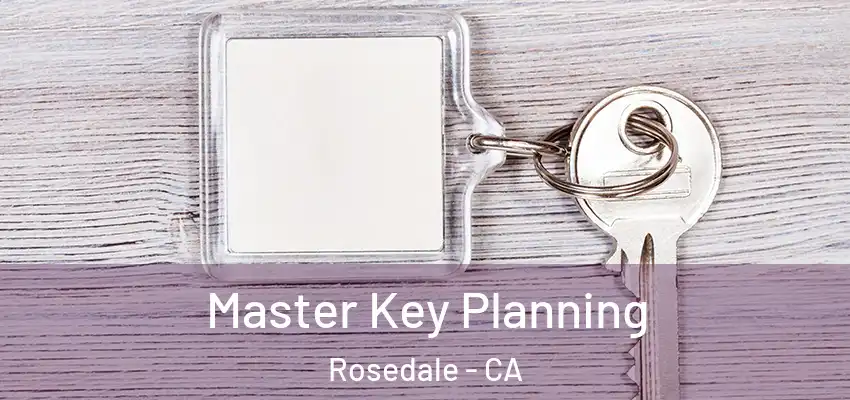  Master Key Planning Rosedale - CA