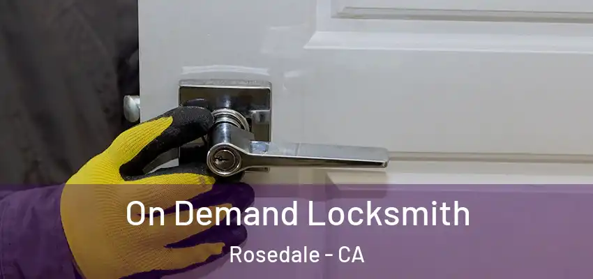  On Demand Locksmith Rosedale - CA