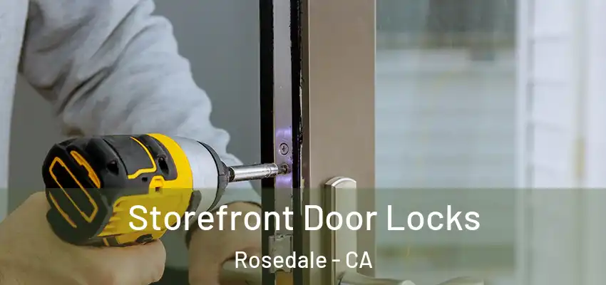 Storefront Door Locks Rosedale - CA
