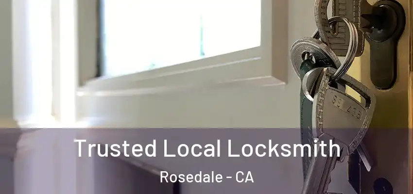  Trusted Local Locksmith Rosedale - CA